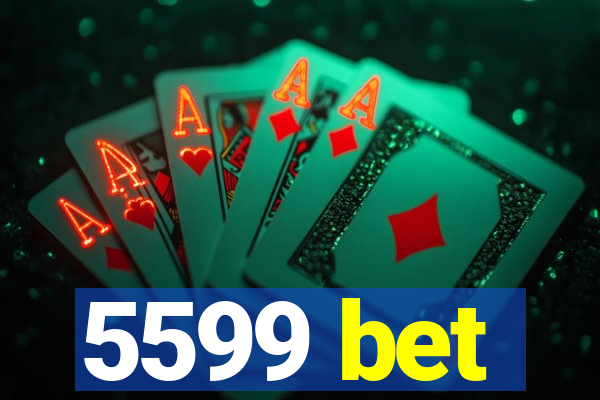 5599 bet